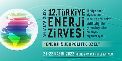 12. Türkiye Enerji Zirvesi, 21-22 Kasım’da Antalya’da düzenleniyor