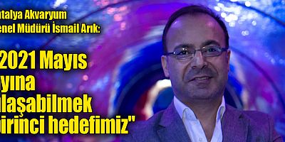 “2021 Mayıs ayına ulaşabilmek birinci hedefimiz