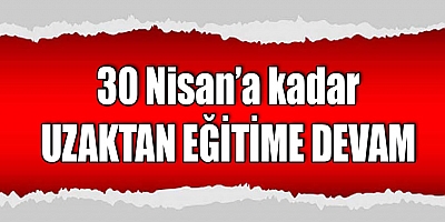 Okullar 30 Nisan’a kadar tatil...