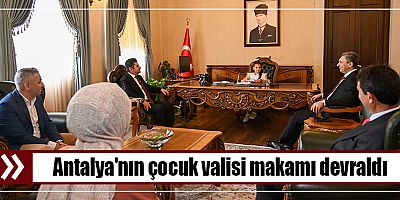 Antalya'nın çocuk valisi makamı devraldı