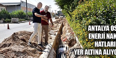 Antalya OSB enerji nakil hatlarını yer altına alıyor