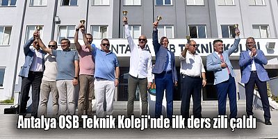 Antalya OSB Teknik Koleji'nde ilk ders zili çaldı