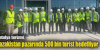Antalya turizmi, Kazakistan pazarında 500 bin turist hedefliyor