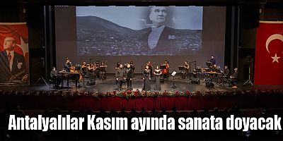 Antalyalılar Kasım ayında sanata doyacak