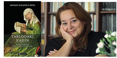 Asuman Kafaoğlu-Büke, Tablodaki Kadın adlı yeni kitabında sanat tarihinin kitap tutkunu kadınlarını buluşturdu
