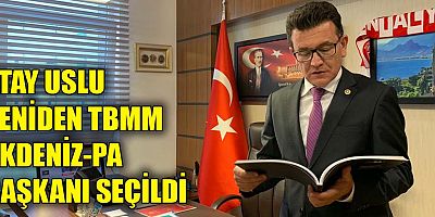 Atay Uslu yeniden TBMM Akdeniz-PA Başkanı seçildi