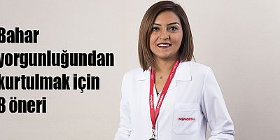 Bahar yorgunluğundan kurtulmak için 8 öneri