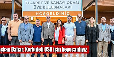 Başkan Bahar: Korkuteli OSB için heyecanlıyız