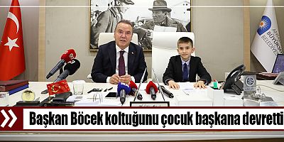 Başkan Böcek koltuğunu çocuk başkana devretti