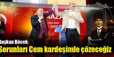 Başkan Böcek: Sorunları Cem kardeşimle çözeceğiz