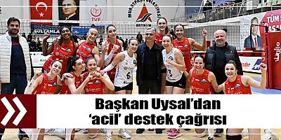 Başkan Uysal’dan ‘acil’ destek çağrısı