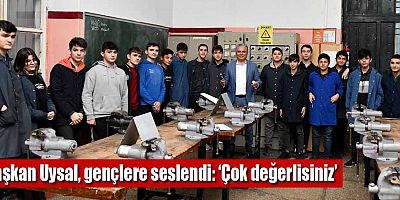 Başkan Uysal, gençlere seslendi: ‘Çok değerlisiniz’