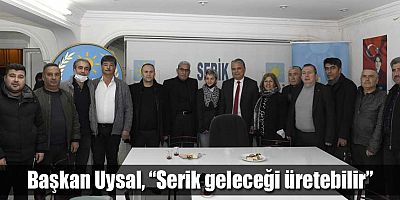 Başkan Uysal, “Serik geleceği üretebilir”