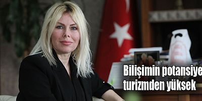 Bilişimin potansiyeli turizmden yüksek