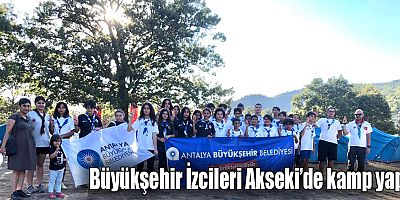 Büyükşehir İzcileri Akseki’de kamp yaptı