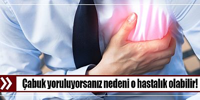  Çabuk yoruluyorsanız nedeni o hastalık olabilir!  