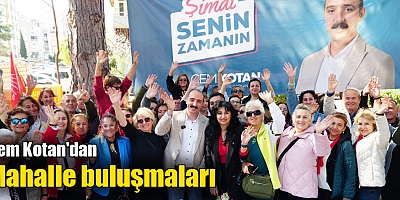 Cem Kotan'dan mahalle buluşmaları