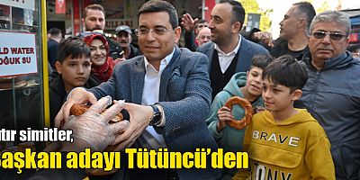 Çıtır simitler, başkan adayı Tütüncü’den