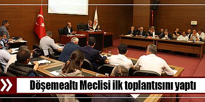 Döşemealtı Meclisi ilk toplantısını yaptı