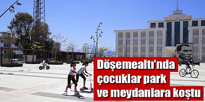 Döşemealtı’nda çocuklar park ve meydanlara koştu