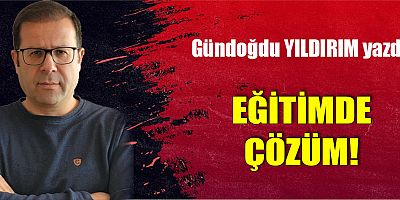 EĞİTİMDE ÇÖZÜM!