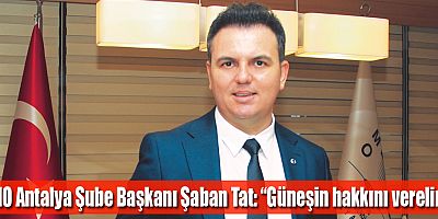 EMO Antalya Şube Başkanı Tat: “Güneşin Hakkını Verelim”