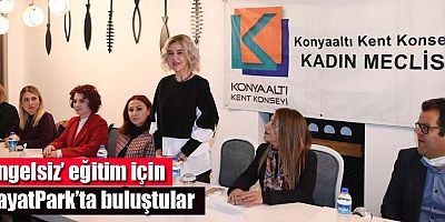 ‘Engelsiz’ eğitim için HayatPark’ta buluştular