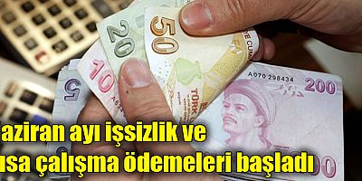 Haziran ayı işsizlik ve kısa çalışma ödemeleri başladı