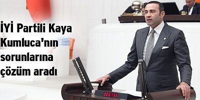 İYİ Partili Kaya Kumluca'nın sorunlarına çözüm aradı