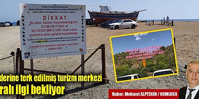 Kaderine terk edilmiş turizm merkezi Çıralı ilgi bekliyor