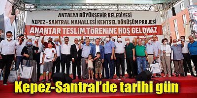 Kepez-Santral’de tarihi gün