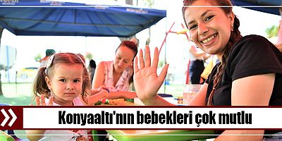 Konyaaltı'nın bebekleri çok mutlu