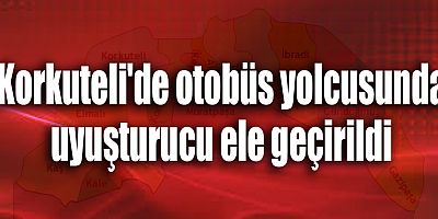 Korkuteli'de otobüs yolcusunda uyuşturucu ele geçirildi