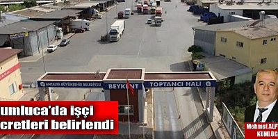 Kumluca’da işçi ücretleri belirlendi