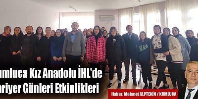 Kumluca Kız Anadolu İHL'de Kariyer Günleri Etkinlikleri