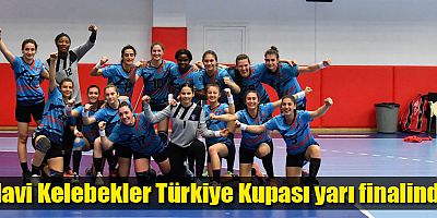 Mavi Kelebekler Türkiye Kupası yarı finalinde