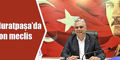 Muratpaşa’da son meclis