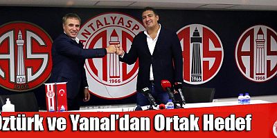 Öztürk ve Yanal’dan Ortak Hedef