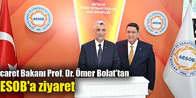 Ticaret Bakanı Prof. Dr. Ömer Bolat'tan AESOB'a ziyaret