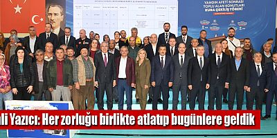 Vali Yazıcı: Her zorluğu birlikte atlatıp bugünlere geldik