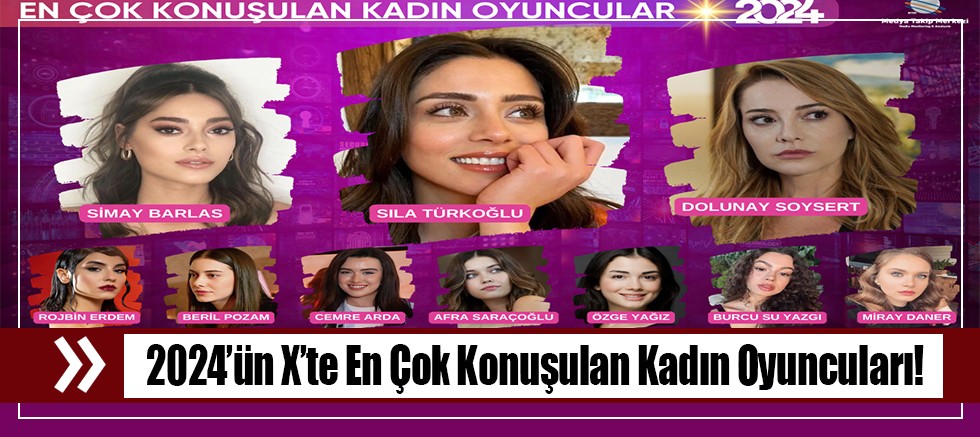 2024’ün X’te En Çok Konuşulan Kadın Oyuncuları!