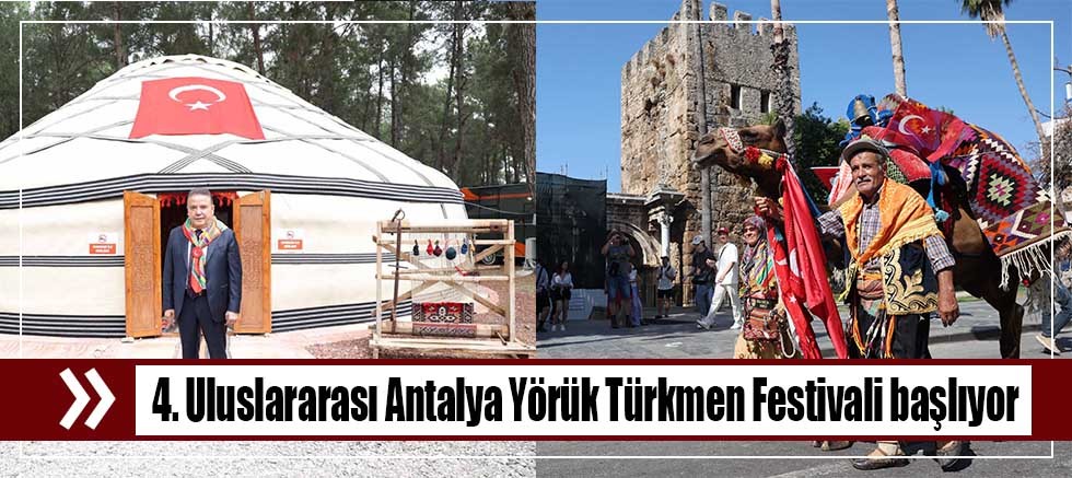 4. Uluslararası Antalya Yörük Türkmen Festivali başlıyor