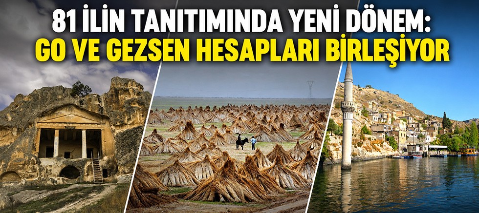 81 ilin tanıtımında yeni dönem: GO ve Gezsen hesapları birleşiyor