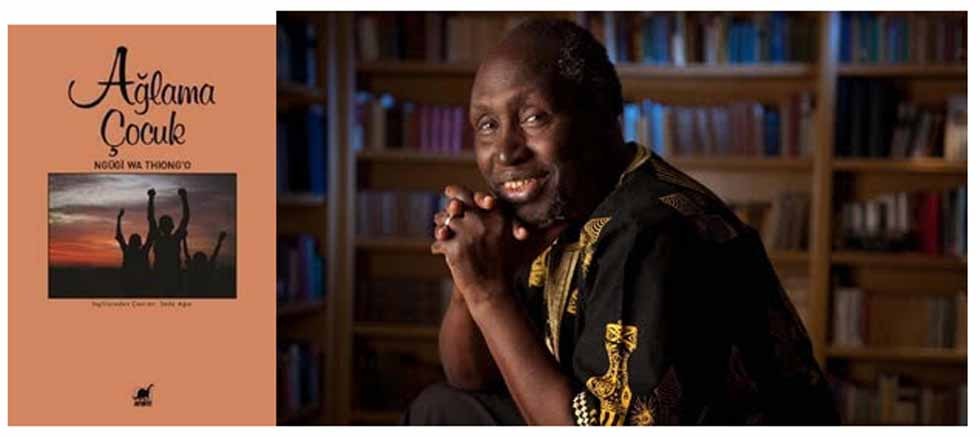 Afrika edebiyatından yüreğinize dokunacak bir roman, AĞLAMA ÇOCUK...