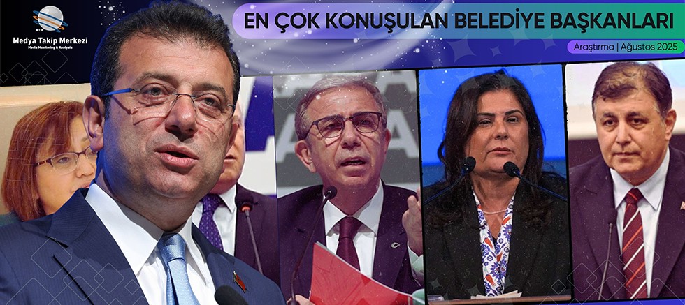 Ağustos 2025’te En Çok Konuşulan Belediye Başkanları