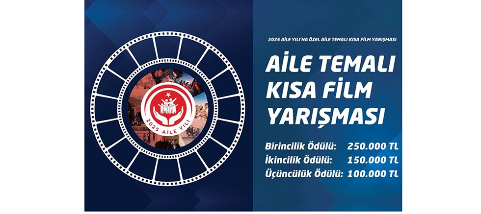 Aile ve Sosyal Hizmetler Bakanlığından “Aile” Temalı Kısa Film Yarışması