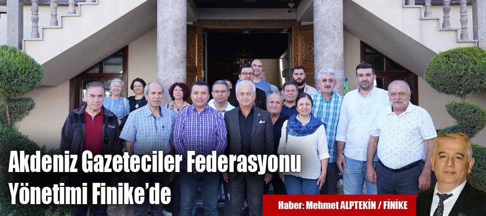 Akdeniz Gazeteciler Federasyonu Yönetimi Finike’de