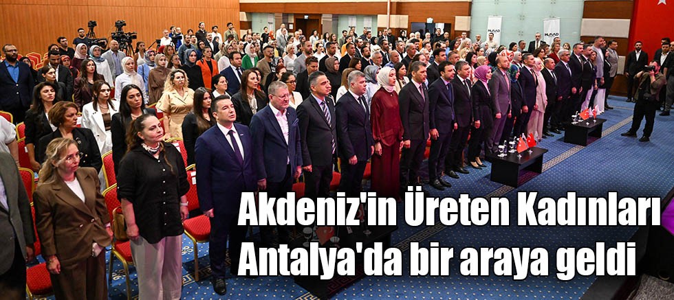Akdeniz'in Üreten Kadınları Antalya'da bir araya geldi