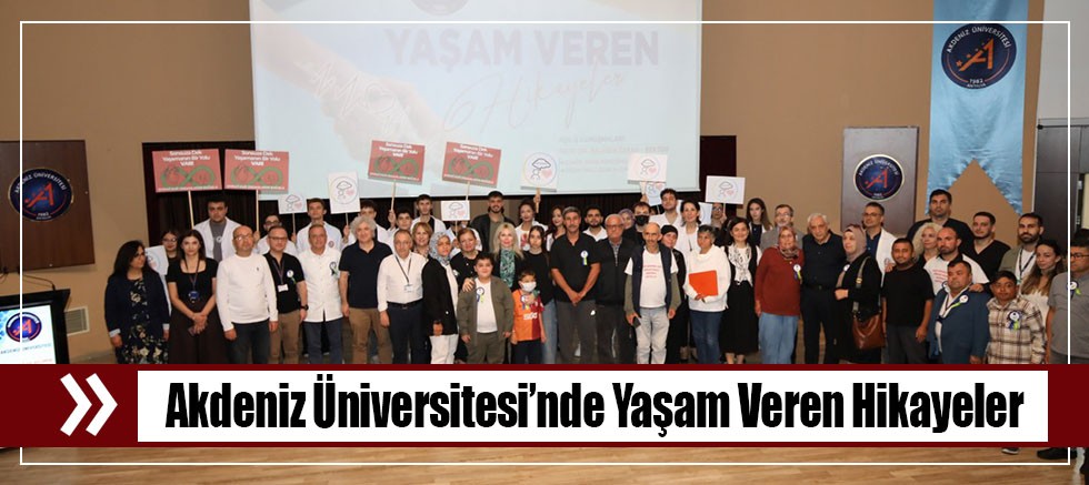 Akdeniz Üniversitesi’nde Yaşam Veren Hikayeler