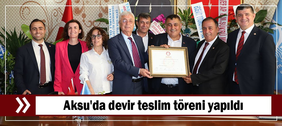 Aksu'da devir teslim töreni yapıldı